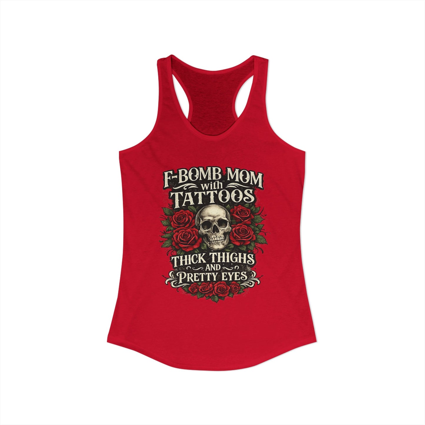 F Bomb Mom Tank — Thick Thighs, Pretty Eyes with Skulls & Roses Racerback