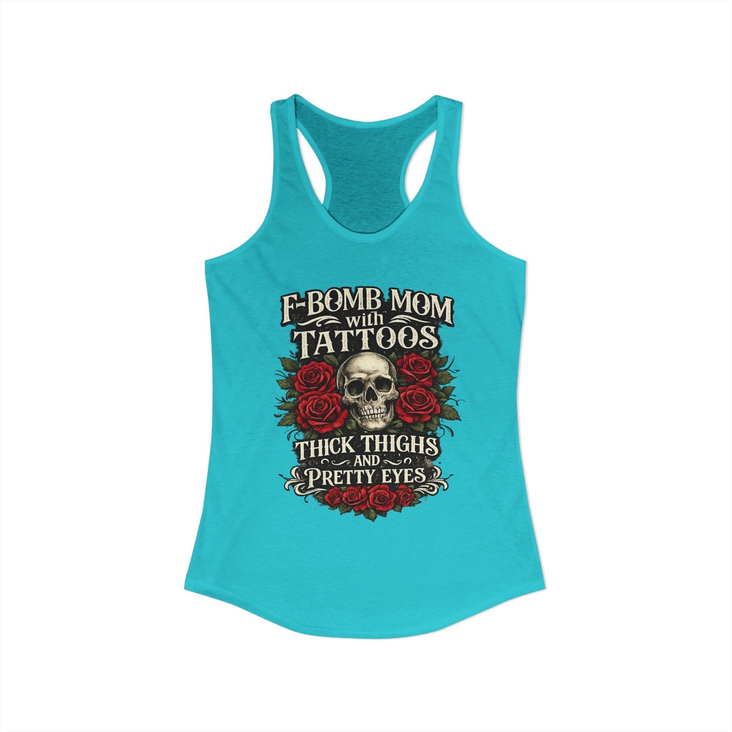 F Bomb Mom Tank — Thick Thighs, Pretty Eyes with Skulls & Roses Racerback