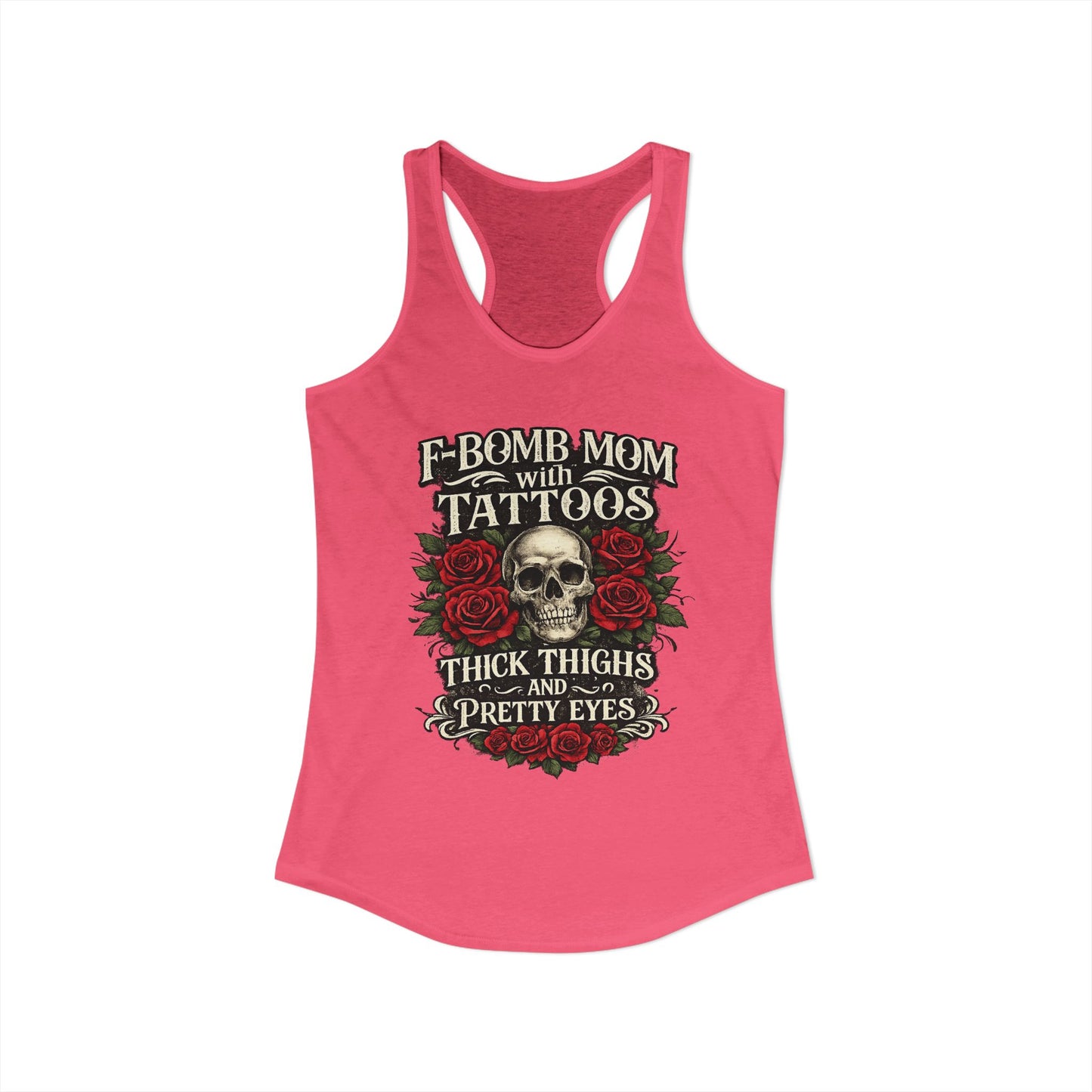 F Bomb Mom Tank — Thick Thighs, Pretty Eyes with Skulls & Roses Racerback