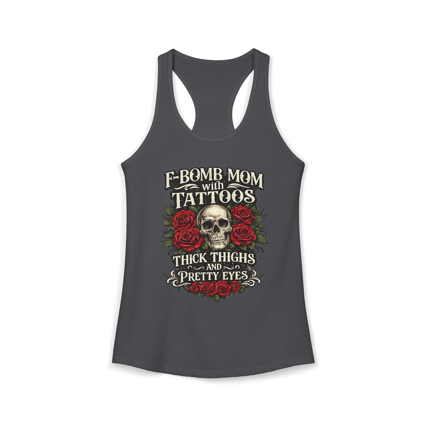 F Bomb Mom Tank — Thick Thighs, Pretty Eyes with Skulls & Roses Racerback