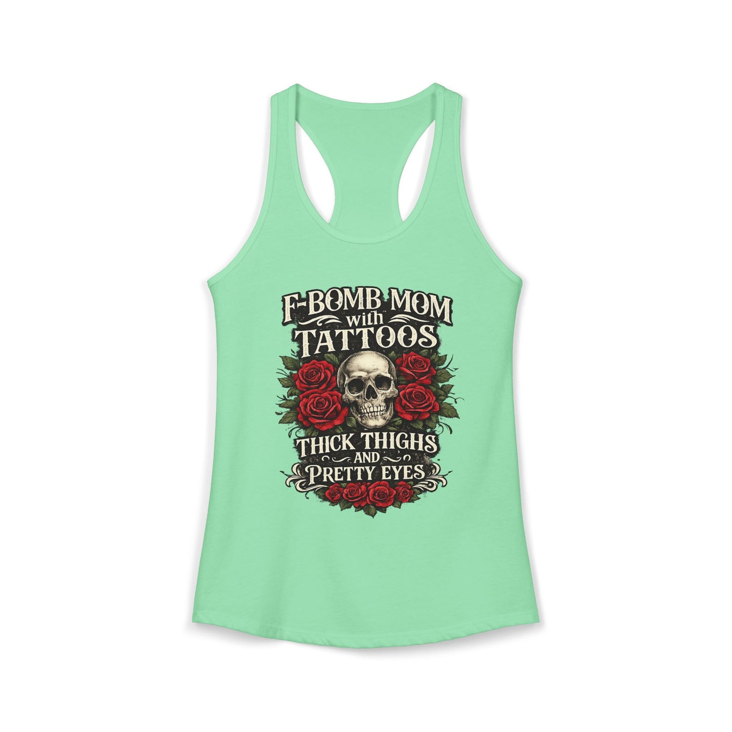 F Bomb Mom Tank — Thick Thighs, Pretty Eyes with Skulls & Roses Racerback