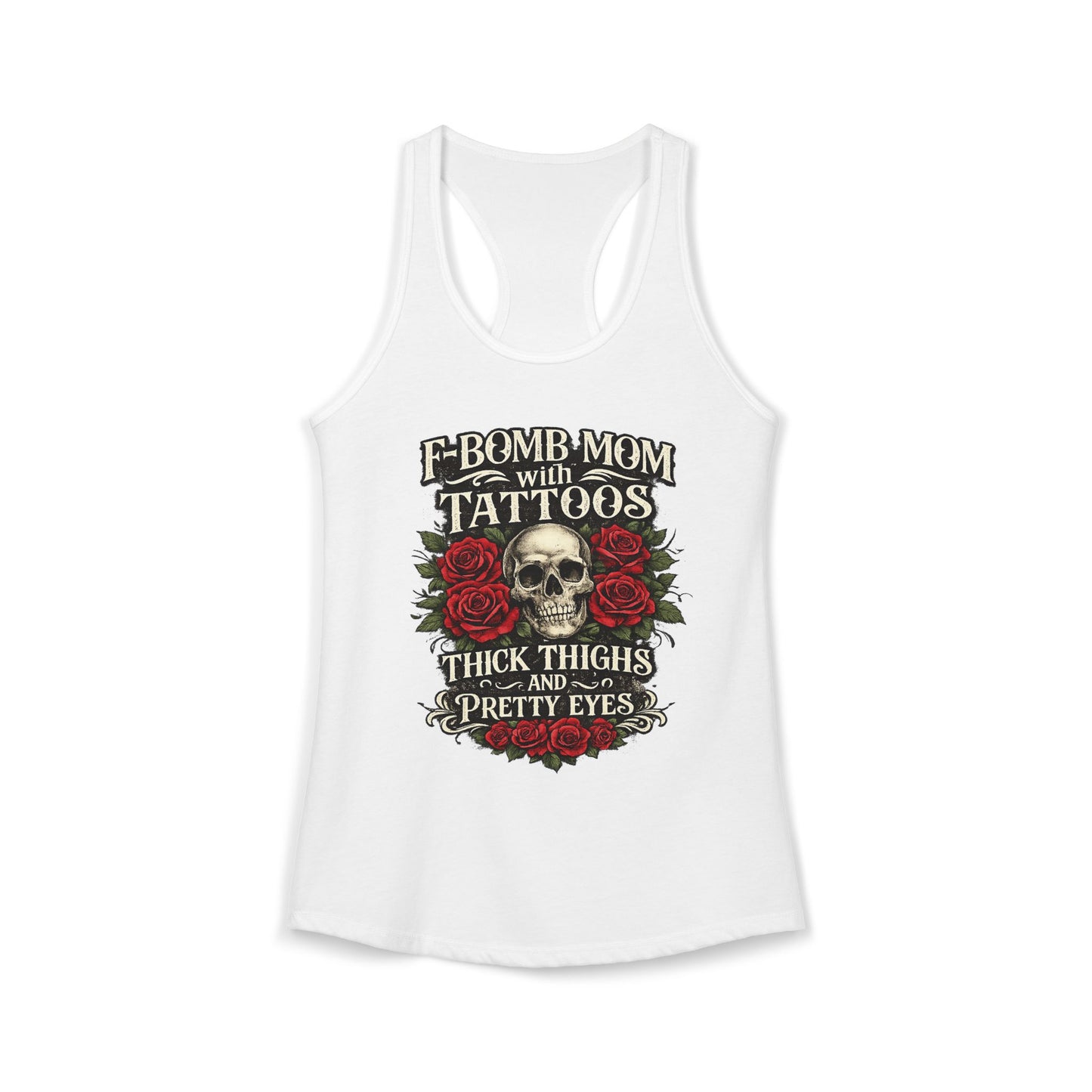 F Bomb Mom Tank — Thick Thighs, Pretty Eyes with Skulls & Roses Racerback