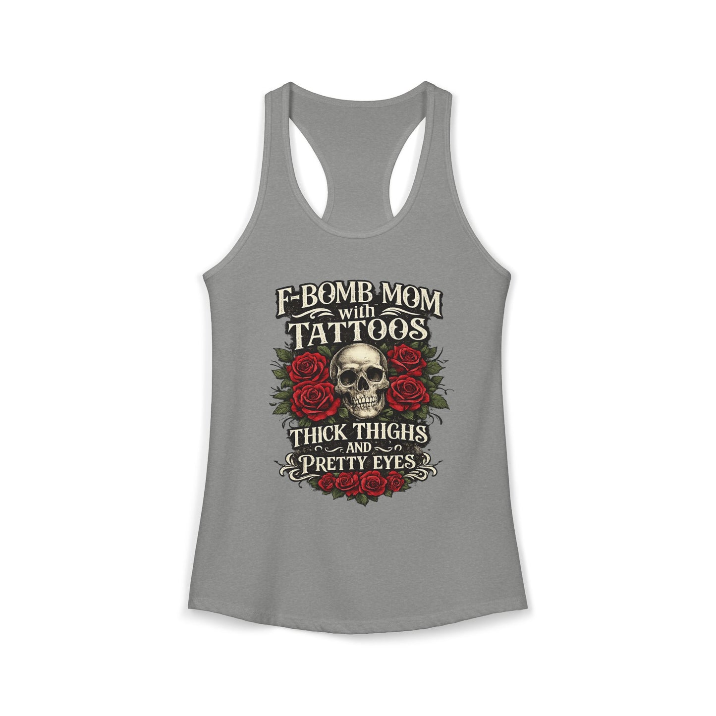 F Bomb Mom Tank — Thick Thighs, Pretty Eyes with Skulls & Roses Racerback