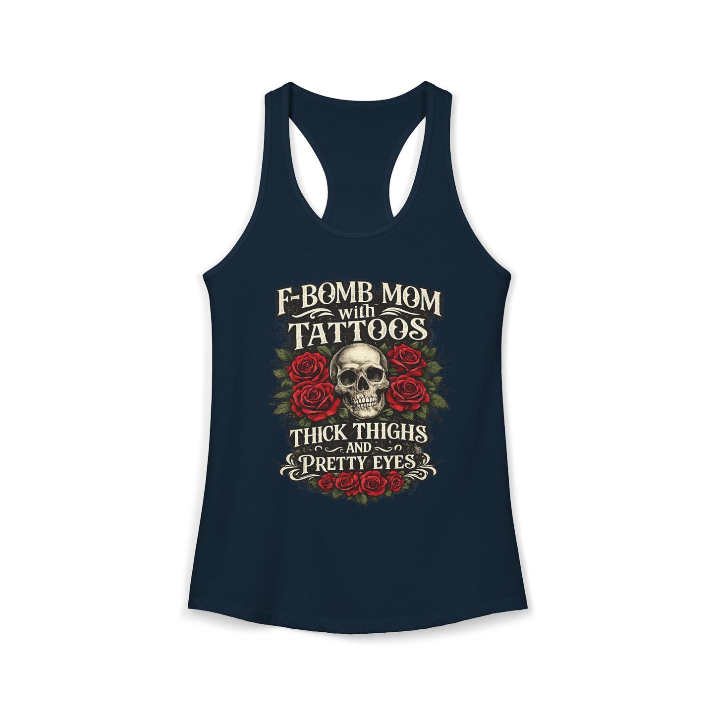 F Bomb Mom Tank — Thick Thighs, Pretty Eyes with Skulls & Roses Racerback