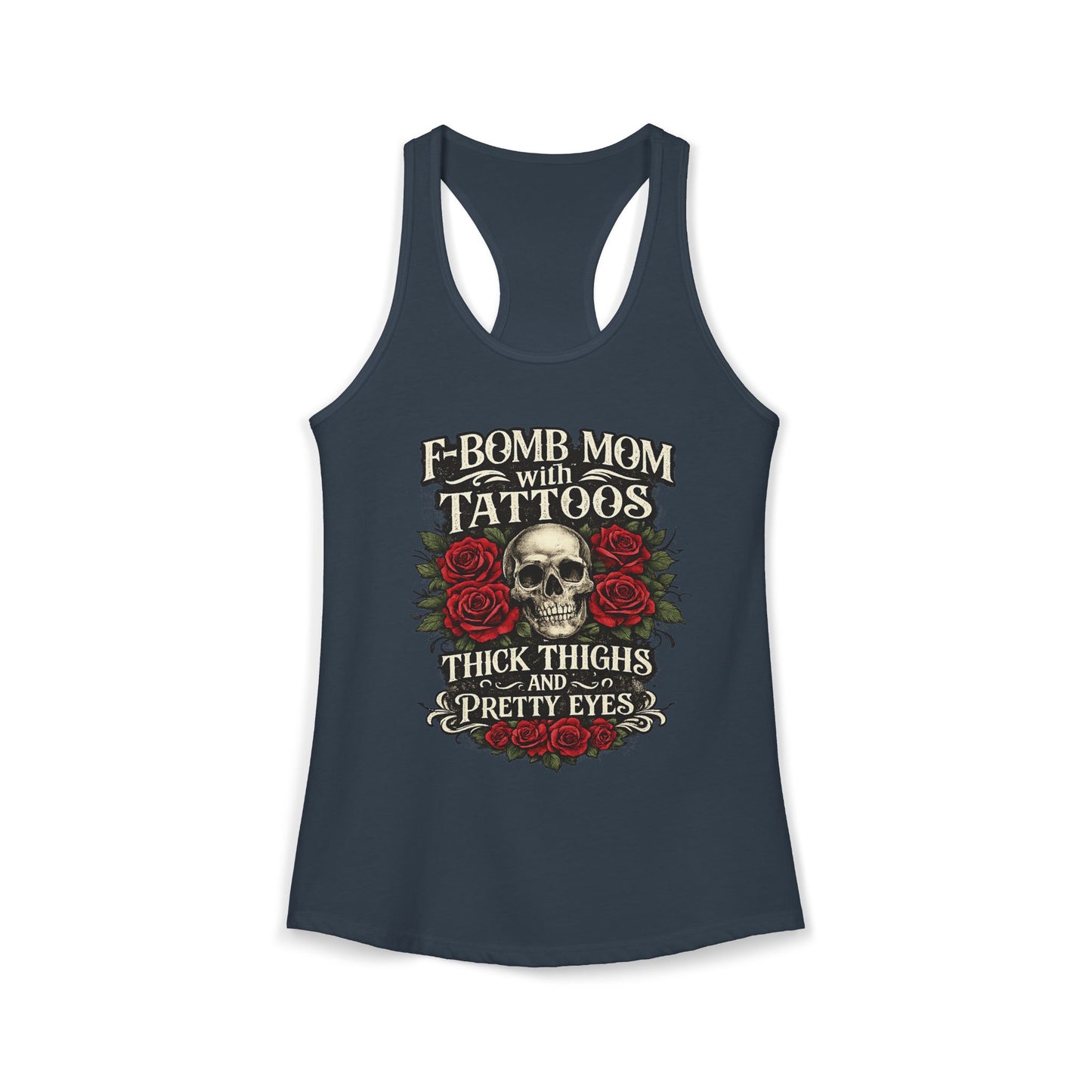 F Bomb Mom Tank — Thick Thighs, Pretty Eyes with Skulls & Roses Racerback