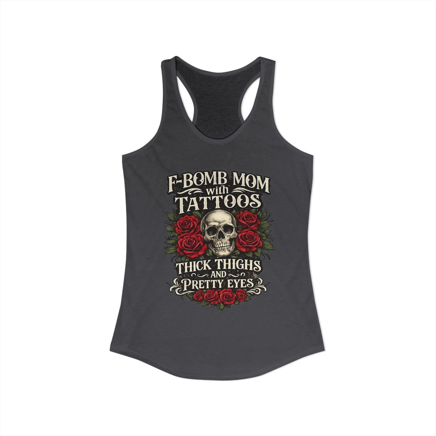 F Bomb Mom Tank — Thick Thighs, Pretty Eyes with Skulls & Roses Racerback
