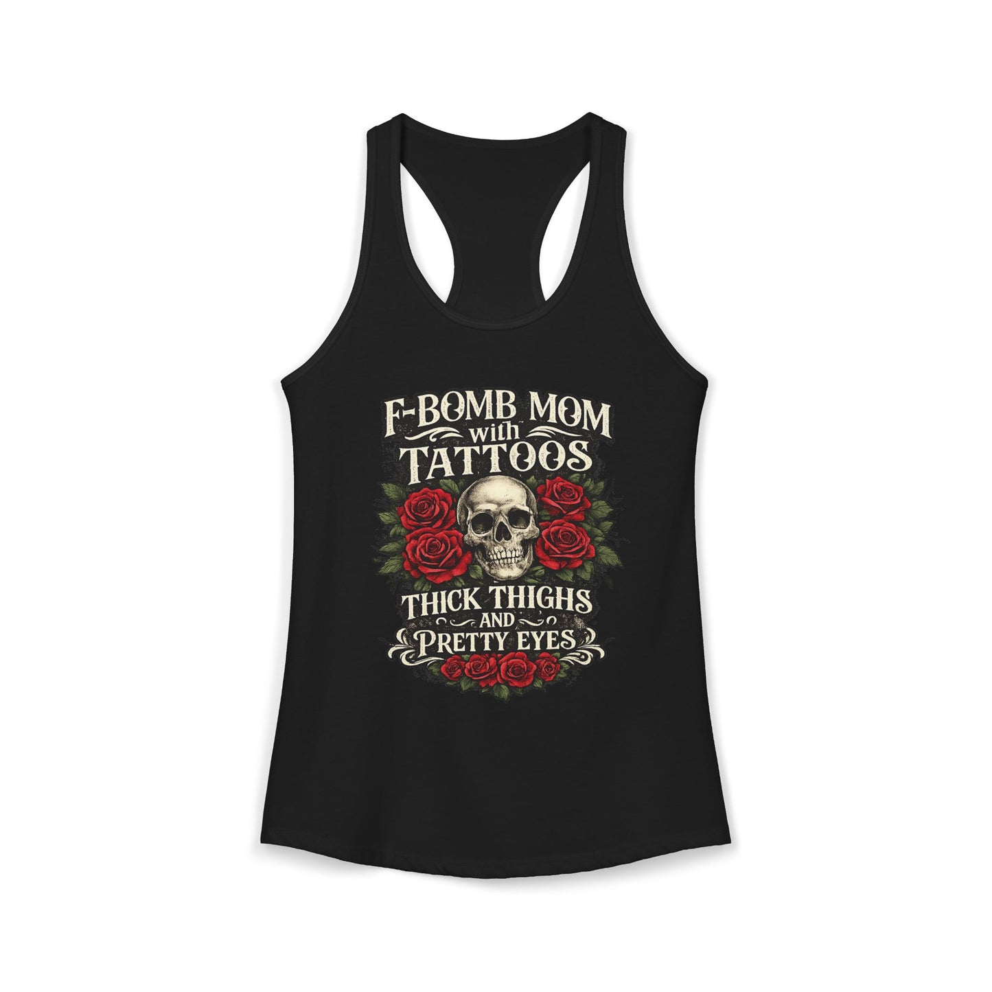 F Bomb Mom Tank — Thick Thighs, Pretty Eyes with Skulls & Roses Racerback