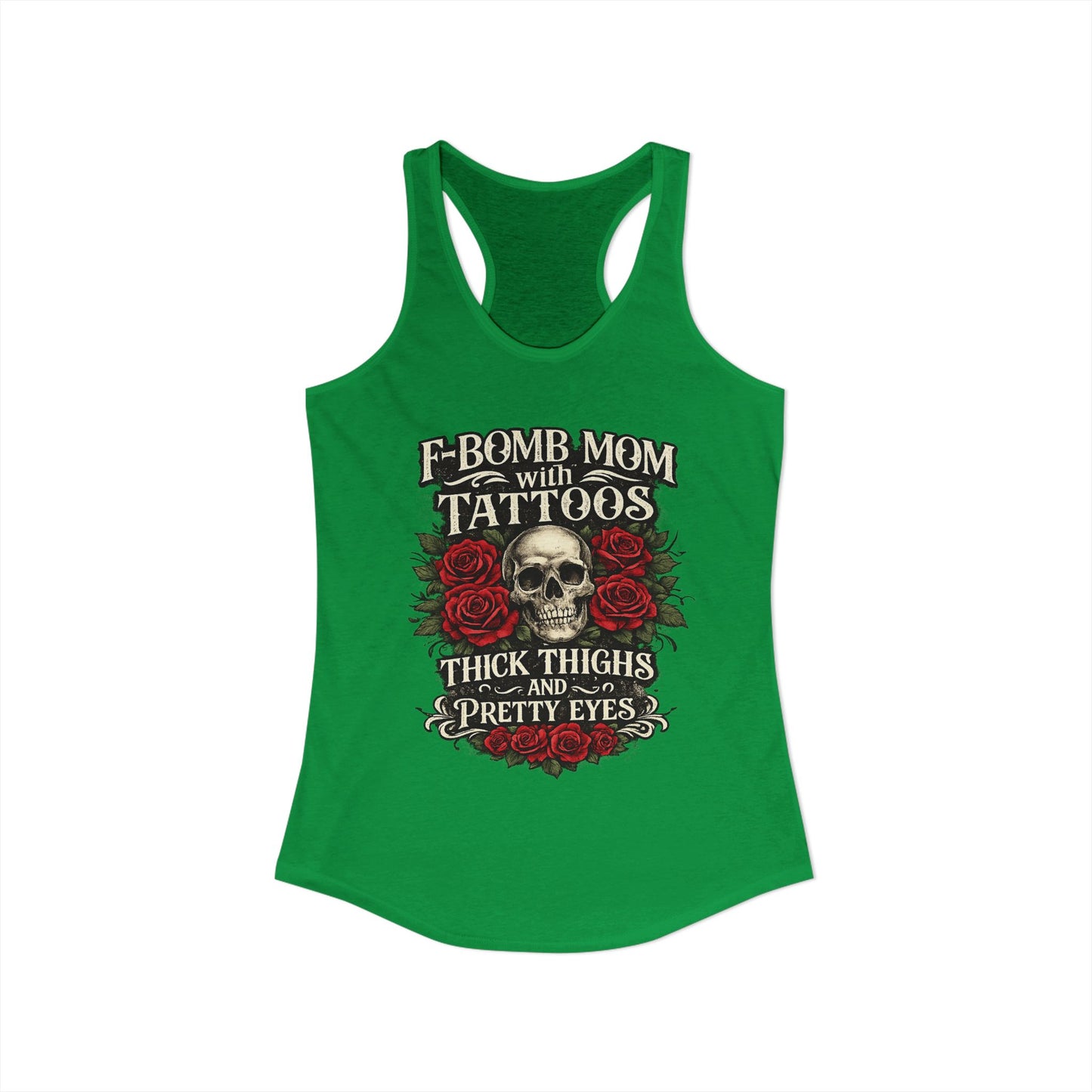 F Bomb Mom Tank — Thick Thighs, Pretty Eyes with Skulls & Roses Racerback