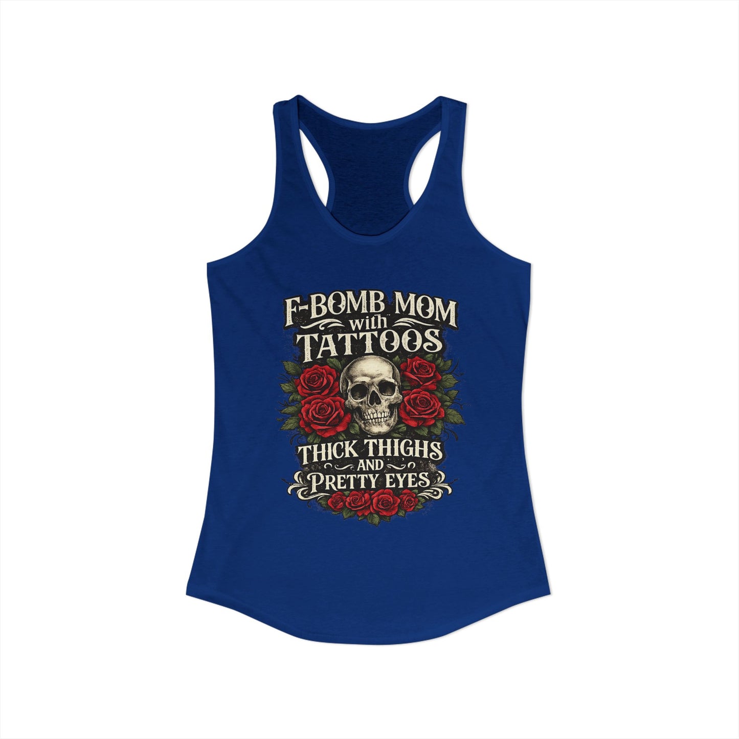 F Bomb Mom Tank — Thick Thighs, Pretty Eyes with Skulls & Roses Racerback