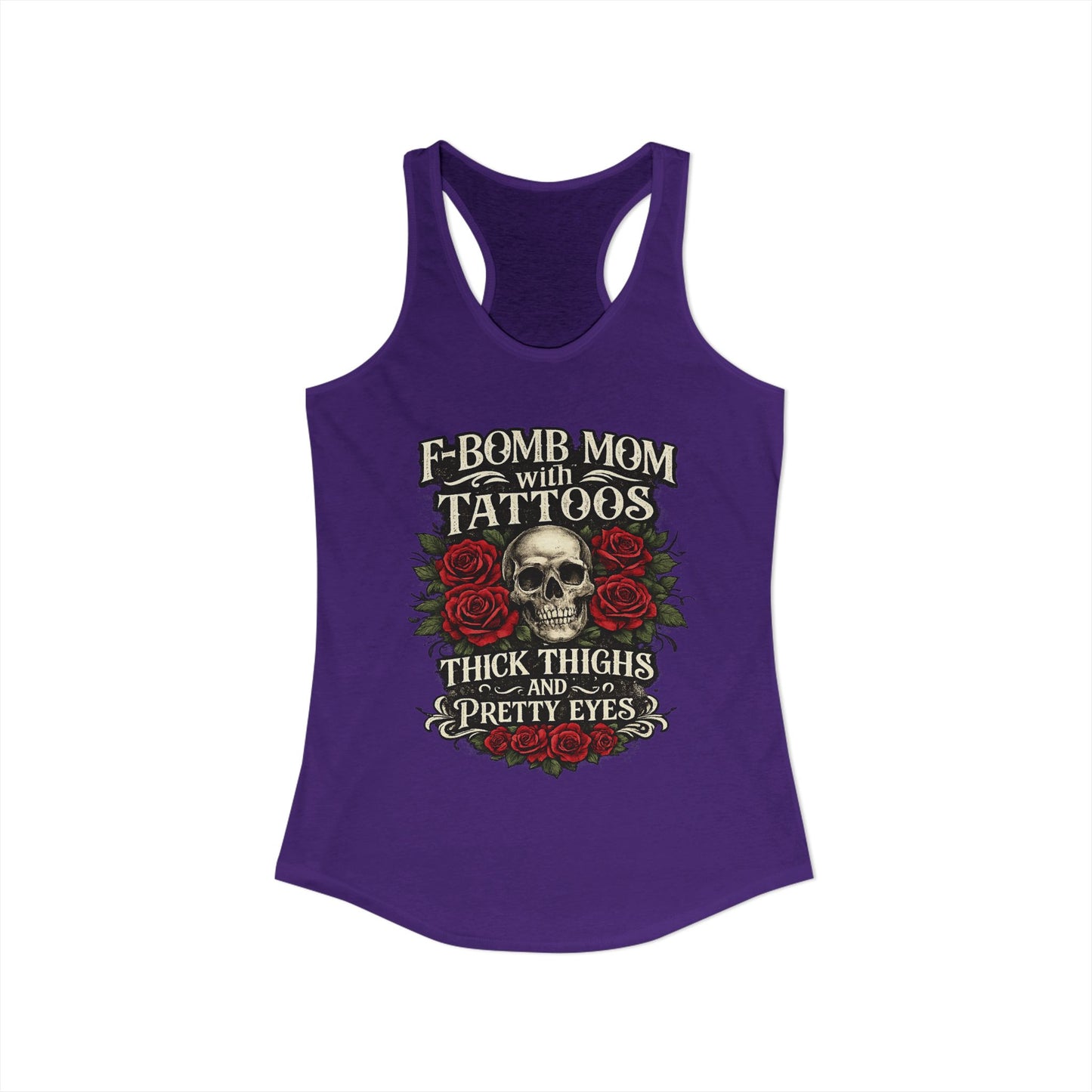 F Bomb Mom Tank — Thick Thighs, Pretty Eyes with Skulls & Roses Racerback