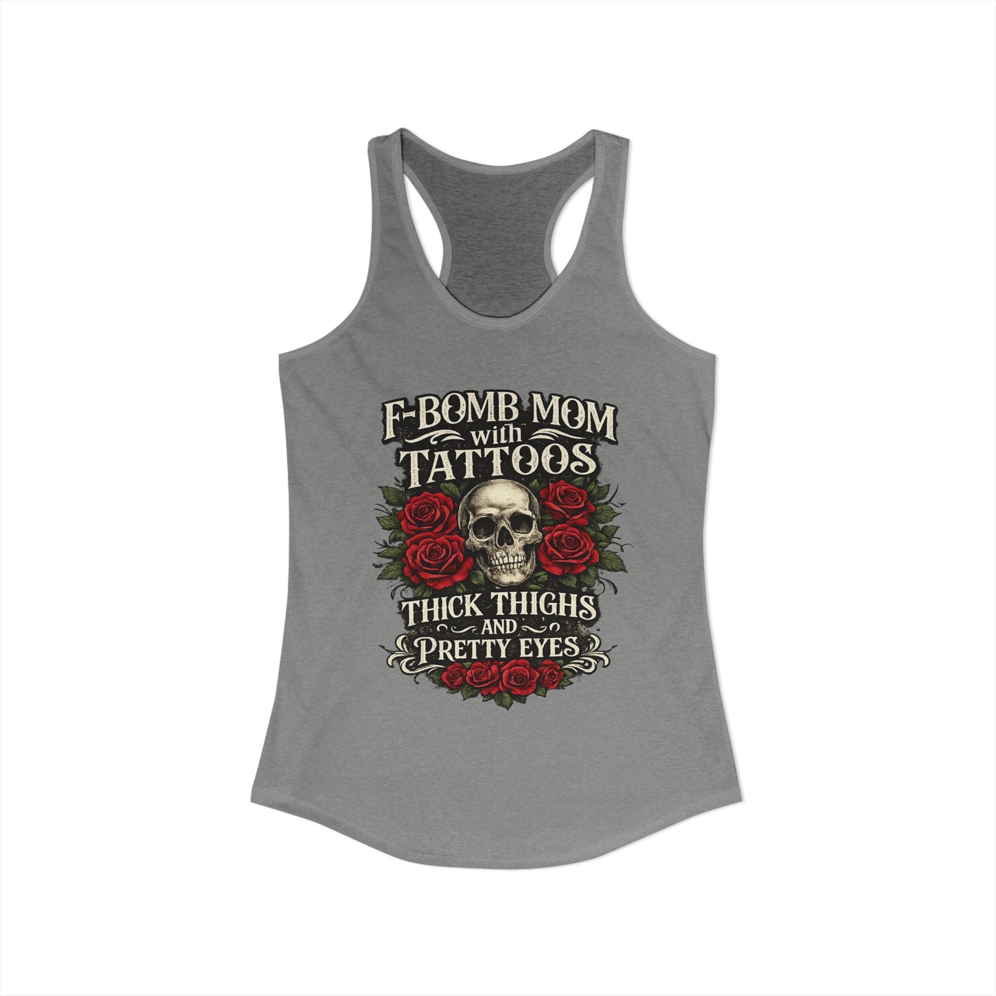 F Bomb Mom Tank — Thick Thighs, Pretty Eyes with Skulls & Roses Racerback