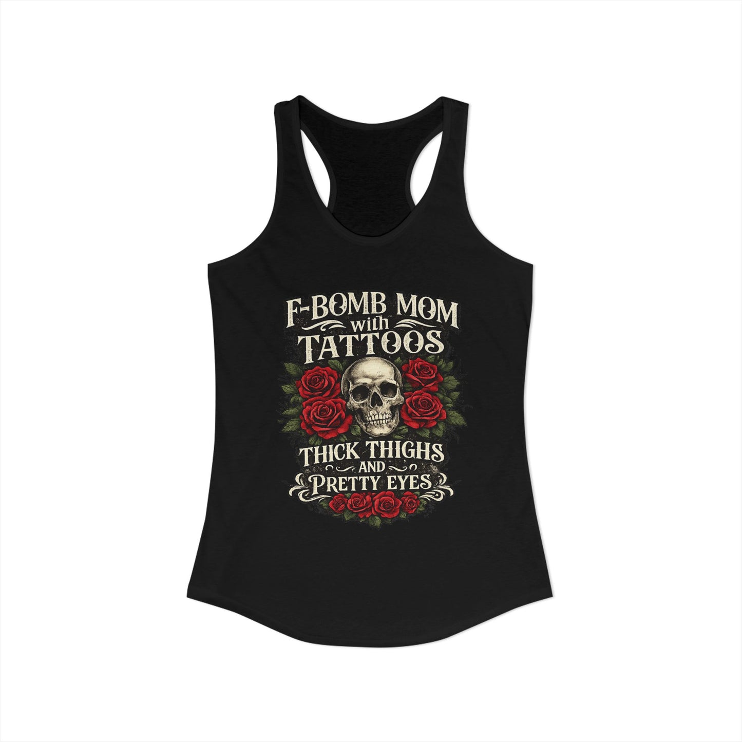 F Bomb Mom Tank — Thick Thighs, Pretty Eyes with Skulls & Roses Racerback