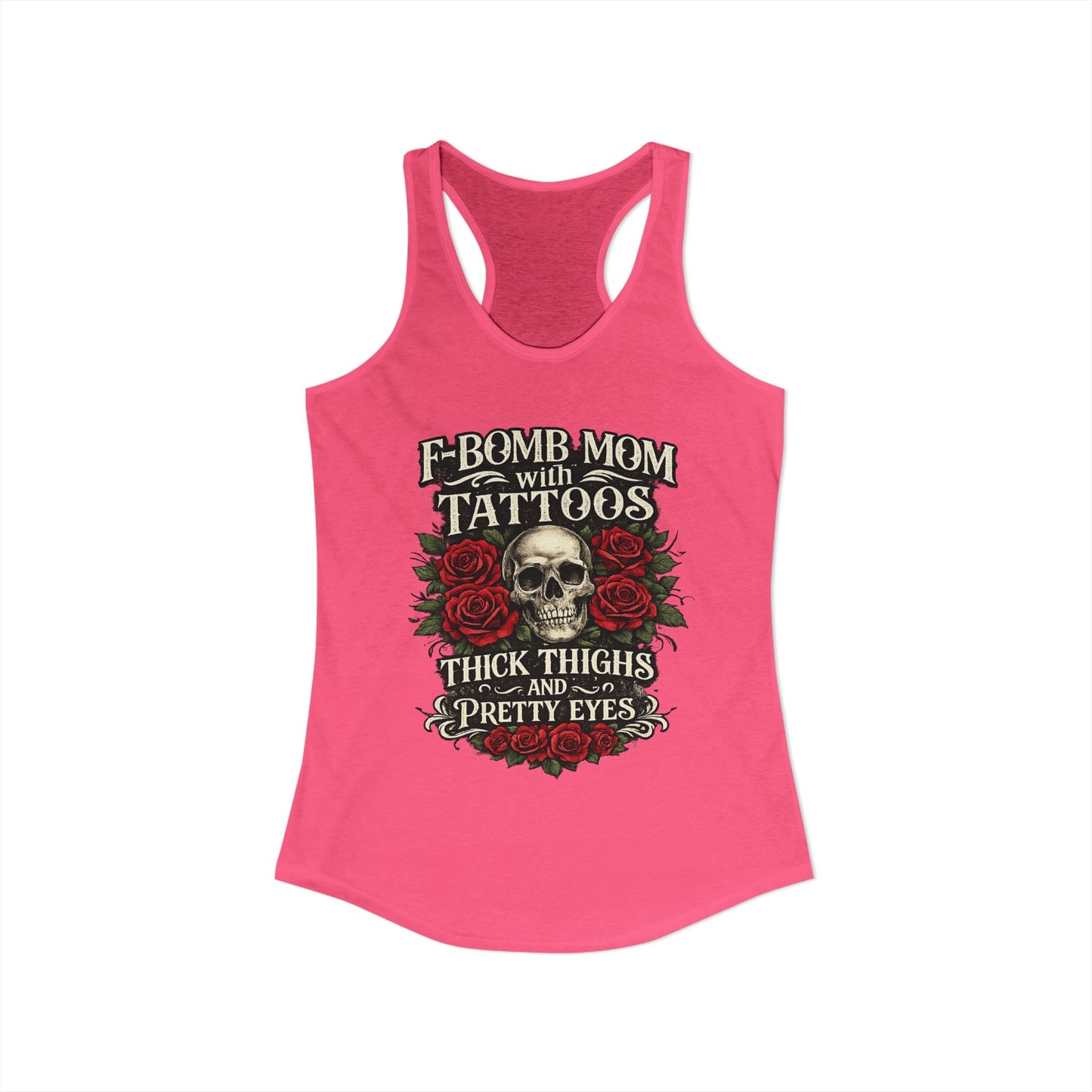 F Bomb Mom Tank — Thick Thighs, Pretty Eyes with Skulls & Roses Racerback