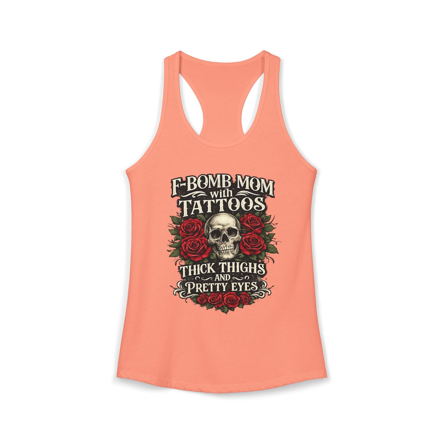 F Bomb Mom Tank — Thick Thighs, Pretty Eyes with Skulls & Roses Racerback