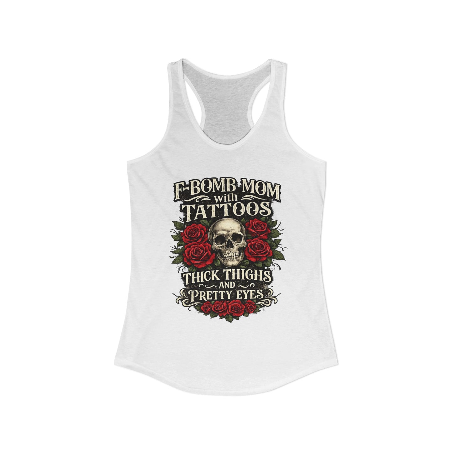 F Bomb Mom Tank — Thick Thighs, Pretty Eyes with Skulls & Roses Racerback