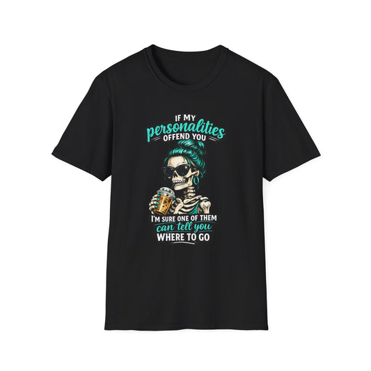 Skull Coffee Graphic T-Shirt — “If My Personalities Offend You I’m Sure One Of Them Can Tell You Where To Go”
