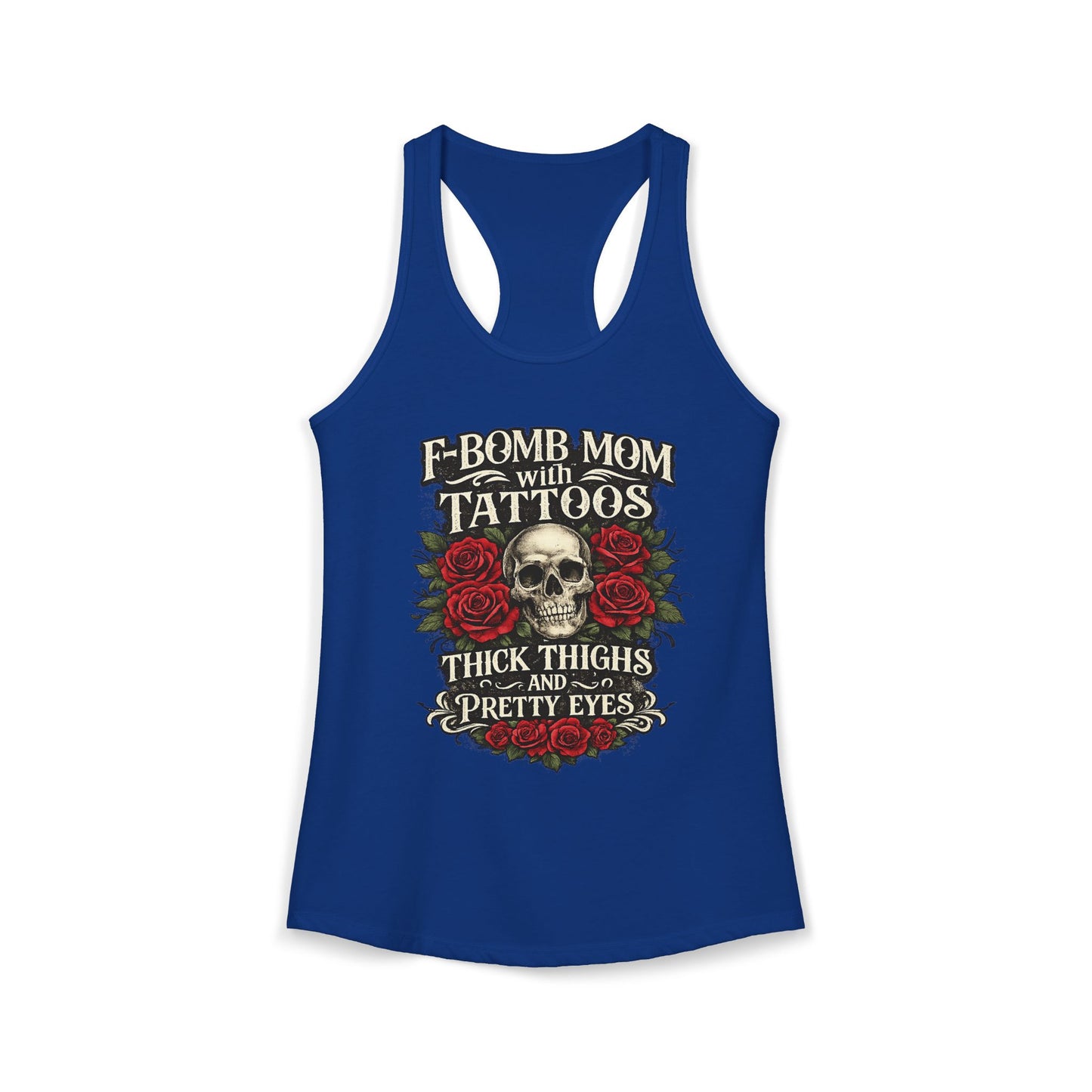 F Bomb Mom Tank — Thick Thighs, Pretty Eyes with Skulls & Roses Racerback