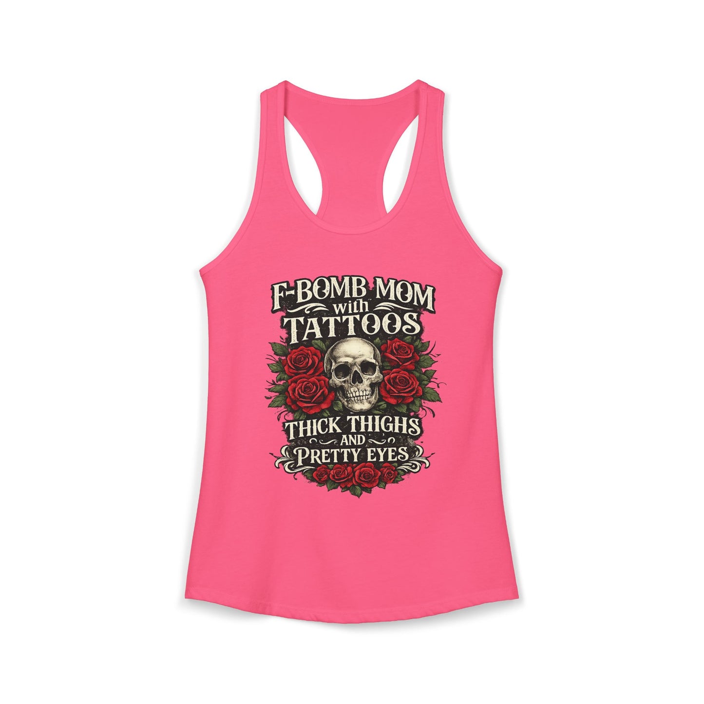 F Bomb Mom Tank — Thick Thighs, Pretty Eyes with Skulls & Roses Racerback