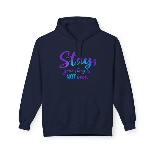 Stay; Your Story Is Not Over Hoodie — Inspirational Comfort Pullover