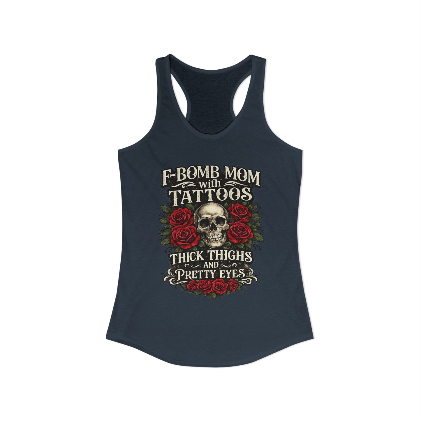 F Bomb Mom Tank — Thick Thighs, Pretty Eyes with Skulls & Roses Racerback