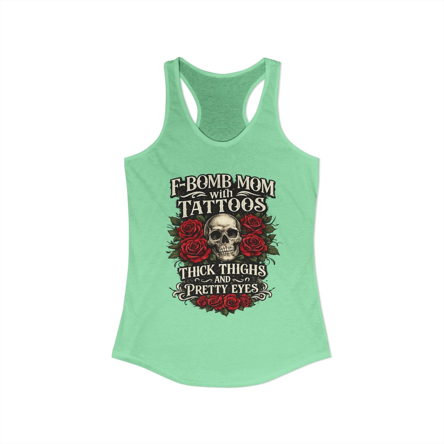 F Bomb Mom Tank — Thick Thighs, Pretty Eyes with Skulls & Roses Racerback