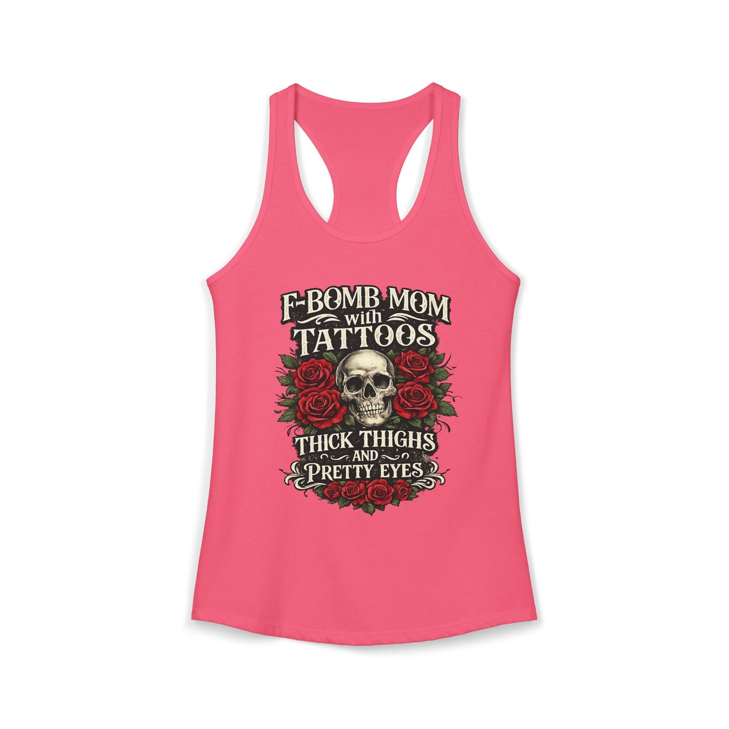F Bomb Mom Tank — Thick Thighs, Pretty Eyes with Skulls & Roses Racerback