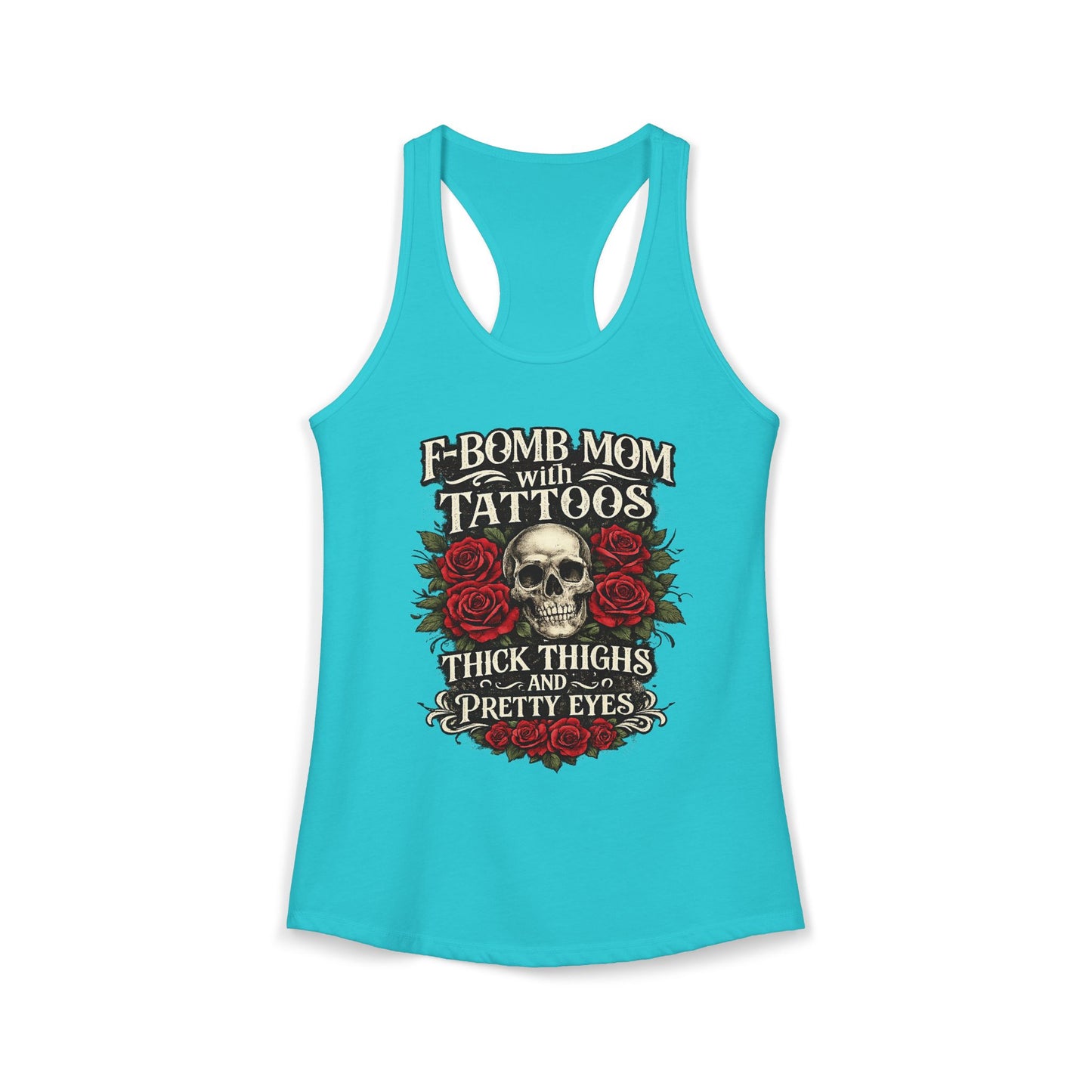 F Bomb Mom Tank — Thick Thighs, Pretty Eyes with Skulls & Roses Racerback