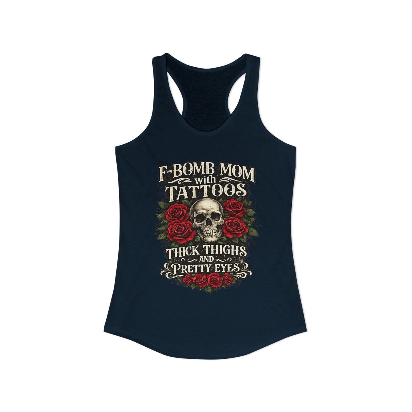 F Bomb Mom Tank — Thick Thighs, Pretty Eyes with Skulls & Roses Racerback